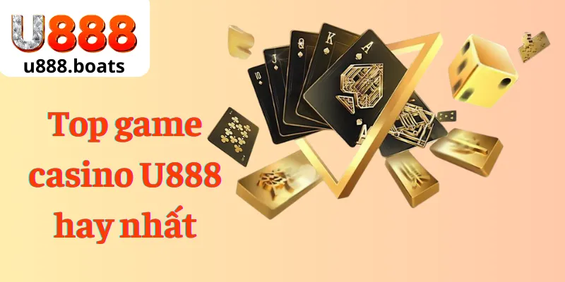 Top game casino U888 hay nhất